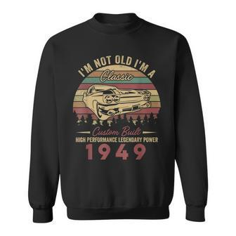 Im Not Old Im A Classic Born 1949 74Th Birthday Sweatshirt - Seseable