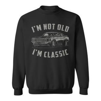 Im Not Old Im Classic Funny Car Quote Retro Vintage Car Sweatshirt | Mazezy UK