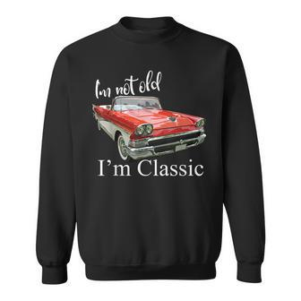 Im Not Old Im Classic Retro Muscle Car Funny Birthday Men Women Sweatshirt Graphic Print Unisex - Seseable