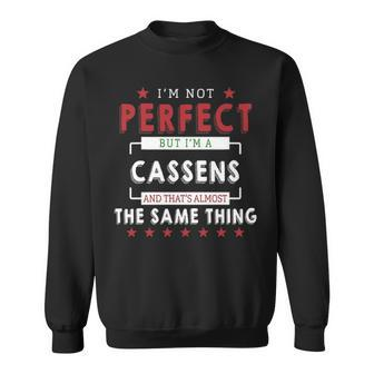 Im Not Perfect But Im A Cassens And Thats Almost The Same Thing Personalized Last Name Sweatshirt - Seseable