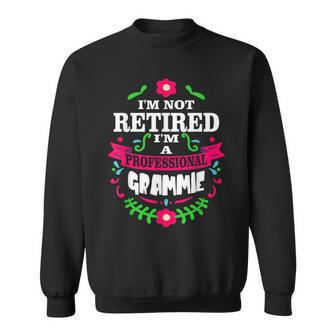 Im Not Retired Im A Professional Grammie Funny Retirement Sweatshirt | Mazezy