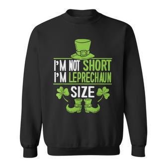 Im Not Short Im Leprechaun Size St Patricks Day Sweatshirt - Thegiftio UK