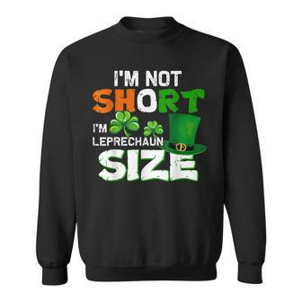 Im Not Short Im Leprechaun Size St Patricks Day Sweatshirt | Mazezy