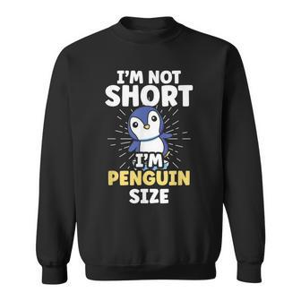 Im Not Short Im Penguin Size Penguins Cute Animal Lover Sweatshirt - Seseable