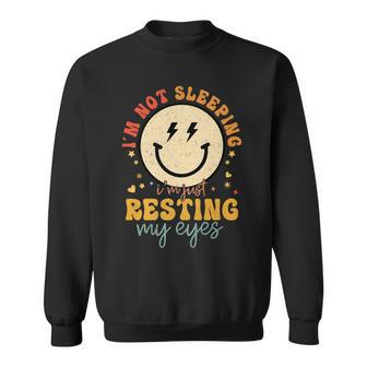 Im Not Sleeping Im Just Resting Eyes Smile Face Fathers Day Sweatshirt - Thegiftio UK