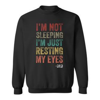 Im Not Sleeping Im Just Resting My Eyes Dad Jokes Vintage Sweatshirt - Seseable