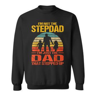 Im Not The Stepdad Im The Just Dad That Stepped Up Vintage Sweatshirt - Seseable