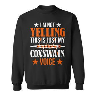 Im Not Yelling This Is Just My Coxswain Voice Crew Rowing Sweatshirt | Mazezy