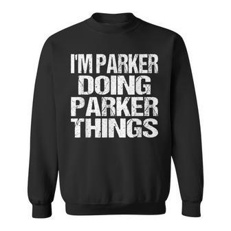 Im Parker Doing Parker Things - Fun Personalized First Name Men Women Sweatshirt Graphic Print Unisex - Thegiftio UK