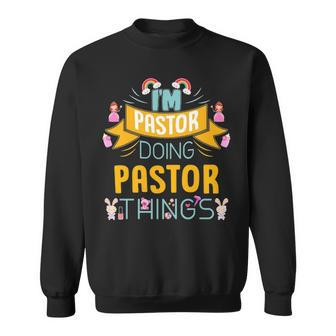Im Pastor Doing Pastor Things Pastor For Pastor Sweatshirt - Seseable