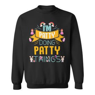 Im Patty Doing Patty Things Patty For Patty Sweatshirt - Seseable