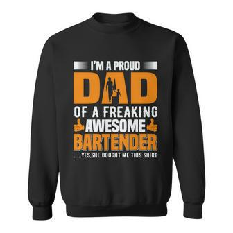 Im Proud Dad Of A Freaking Awesome Bartender Sweatshirt - Monsterry AU
