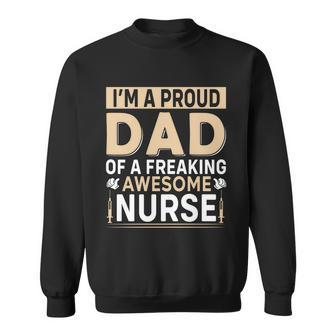 Im Proud Dad Of A Freaking Awesome Nurse Fathers Day Sweatshirt - Monsterry DE