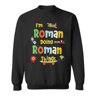 Im Roman Doing Roman Things Personalized Name Birthday Sweatshirt - Seseable