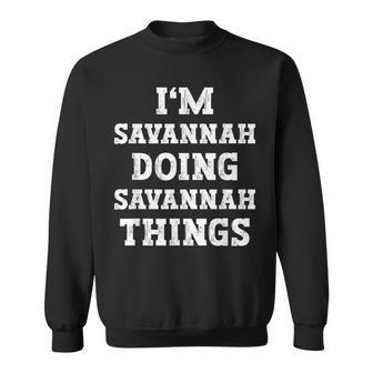 Im Savannah Doing Savannah Things Funny Name Sweatshirt | Mazezy