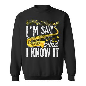 Im Saxy And I Know It Saxophone Player Jazz Saxophonist Sweatshirt - Seseable