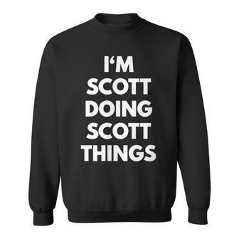 Im Scott Doing Scott Things - First Name Men Women Sweatshirt Graphic Print Unisex - Thegiftio UK