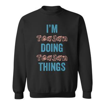 Im Teagan Doing Teagan Things Fun Personalized First Name G Men Women Sweatshirt Graphic Print Unisex - Thegiftio UK