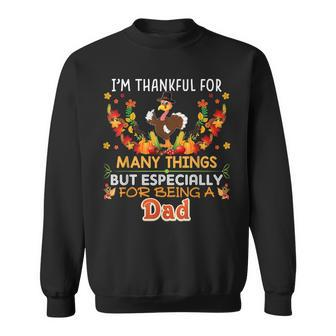 Im Thankful For Many Things But Especially Being A Dad Sweatshirt - Seseable