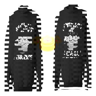 Im That Dim Sum Funny Chinese Food Cuisine Lovers Sweatshirt - Seseable