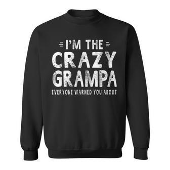 Im The Crazy Grampa Grandpa Fathers Day Gifts Men Sweatshirt - Seseable