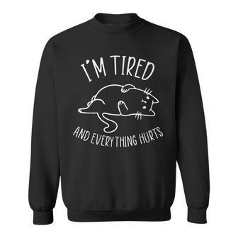 Im Tired And Everything Hurts Funny Lazy Chonk Cat Men Women Sweatshirt Graphic Print Unisex - Seseable