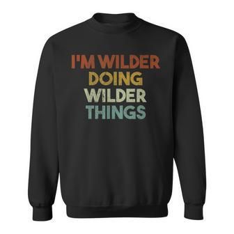 Im Wilder Doing Wilder Things Funny First Name Wilder Sweatshirt - Seseable