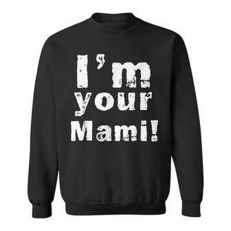 Im Your Mami Mom Mama Funny Mothers Day Sweatshirt | Mazezy