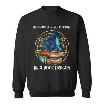 In A World Of Bookworms Be A Book Dragon Funny Book Lovers Men Women Sweatshirt Graphic Print Unisex - Seseable