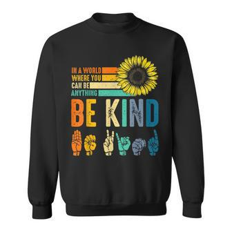 In A World Where You Can Be Anything Be Kind Kindness Gift Sweatshirt - Seseable