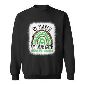 In March We Wear Green Cerebral Palsy Awareness Cp Month Sweatshirt | Mazezy
