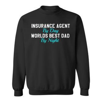 Insurance Agent By Day Worlds Best Dad By Night Sweatshirt | Mazezy