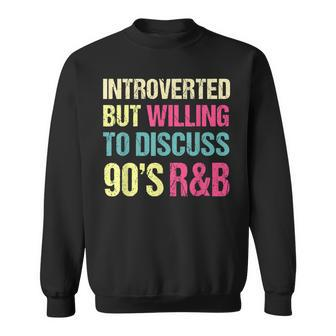 Introverted But Willing To Discuss 90S R&B Retro Style Music Sweatshirt | Mazezy CA