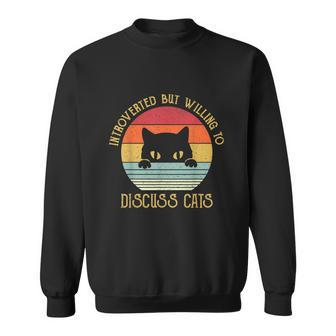 Introverted But Willing To Discuss Cats T Shirts Sweatshirt - Monsterry UK