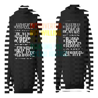 Introverted But Willing To Discuss Fighting For Social Justice Sweatshirt