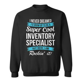 Inventory Specialist I Never Dreamed Funny Sweatshirt - Thegiftio UK