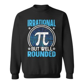 Irrational But Well Rounded Pi Day Math Lover Sweatshirt - Seseable