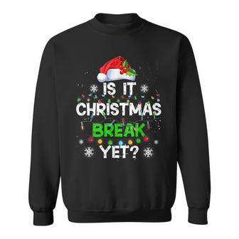 Is It Christmas Break Yet Christmas For Teacher Women Funny Men Women Sweatshirt Graphic Print Unisex - Seseable