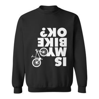 Is My Bike Ok Tshirt Funny Mountain Bike Sweatshirt - Monsterry DE