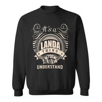 It Is A Landa Thing You Wouldnt Understand Gifts Sweatshirt - Seseable