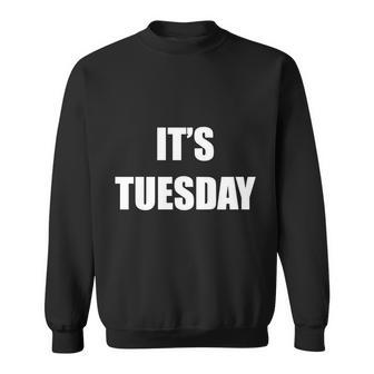 It Is Tuesday T Shirt - 20382 Men Women Sweatshirt Graphic Print Unisex - Thegiftio UK