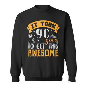 It Took 90 Year To Get This Awesome Funny 90Th Birthday Gift Sweatshirt | Mazezy