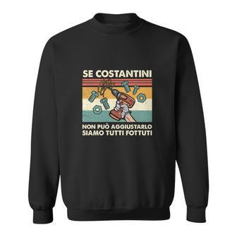 Italienischer Spruch Handwerker Sweatshirt Se Costantini non può aggiustarlo - Seseable