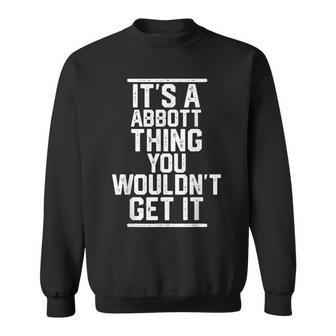 Its A Abbott Thing You Wouldnt Get It Family Last Name Sweatshirt - Seseable