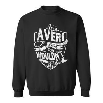 Its A Averi Thing You Wouldnt Understand Sweatshirt - Seseable