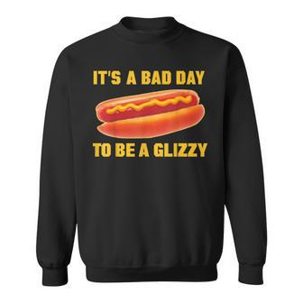 It’S A Bad Day To Be A Glizzy Sweatshirt | Mazezy