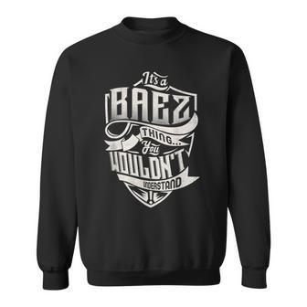 Its A Baez Thing You Wouldnt Understand Classic Name Sweatshirt - Seseable