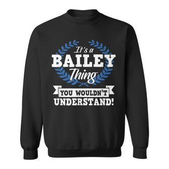 Its A Bailey Thing You Wouldnt Understand Name Sweatshirt - Seseable