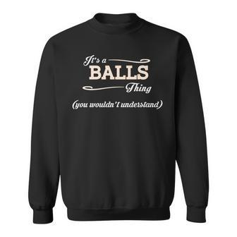 Its A Balls Thing You Wouldnt Understand Balls For Balls Sweatshirt - Seseable