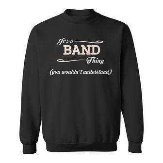 Its A Band Thing You Wouldnt Understand Band For Band Sweatshirt - Seseable